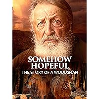 Somehow Hopeful: The Story of a Woodsman