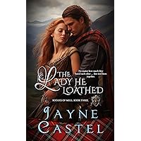 The Lady He Loathed (Rogues of Mull Book 3) The Lady He Loathed (Rogues of Mull Book 3) Kindle