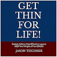 Get Thin for Life!: Easiest, Safest, Most Effective Ways to Keep the Weight Off for Good! Get Thin for Life!: Easiest, Safest, Most Effective Ways to Keep the Weight Off for Good! Audible Audiobook Paperback Kindle