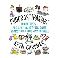 Procrastibaking: 100 Recipes for Getting Nothing Done in the Most Delicious Way Possible Procrastibaking: 100 Recipes for Getting Nothing Done in the Most Delicious Way Possible Hardcover Kindle Spiral-bound