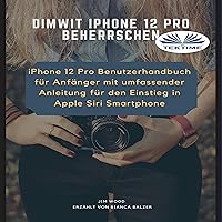 Dimwit iPhone 12 Pro (German Edition): iPhone 12 Pro User Guide for Beginners Dimwit iPhone 12 Pro (German Edition): iPhone 12 Pro User Guide for Beginners Audible Audiobook Paperback Kindle