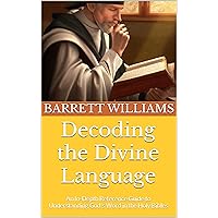 Decoding the Divine Language: An In-Depth Reference Guide to Understanding God's Word in the Holy Bibles (Divine Illuminations: A Comprehensive Series ... Divinity, and Biblical Insights) Decoding the Divine Language: An In-Depth Reference Guide to Understanding God's Word in the Holy Bibles (Divine Illuminations: A Comprehensive Series ... Divinity, and Biblical Insights) Kindle Audible Audiobook