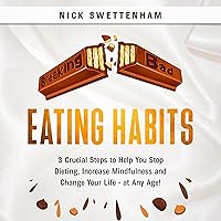 Breaking Bad Eating Habits: 3 Crucial Steps to Help You Stop Dieting, Increase Mindfulness and Change Your Life - at Any Age Breaking Bad Eating Habits: 3 Crucial Steps to Help You Stop Dieting, Increase Mindfulness and Change Your Life - at Any Age Audible Audiobook Kindle Hardcover Paperback