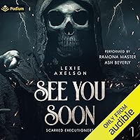 See You Soon: Scarred Executioners, Book 1 See You Soon: Scarred Executioners, Book 1 Paperback Kindle Audible Audiobook