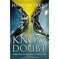 Know Doubt: Embracing Uncertainty in Your Faith Know Doubt: Embracing Uncertainty in Your Faith Paperback Audible Audiobook Kindle