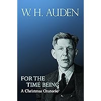 For the Time Being: A Christmas Oratorio (W.H. Auden: Critical Editions, 8) For the Time Being: A Christmas Oratorio (W.H. Auden: Critical Editions, 8) Hardcover