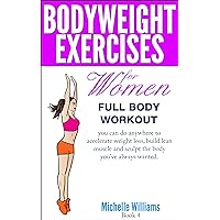 Bodyweight Exercises For Women - Full Body Workout Bodyweight Exercises For Women - Full Body Workout Kindle