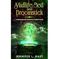 Midlife Bed and Broomstick : A Paranormal Women's Fiction Novel (Cougars and Cauldrons Book 1)