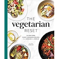 The Vegetarian Reset: 75 Low-Carb, Plant-Forward Recipes from Around the World The Vegetarian Reset: 75 Low-Carb, Plant-Forward Recipes from Around the World Kindle Hardcover