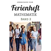 Mathematik Ferienhefte für liebe Kinder BAND 2 - 2. Klasse MS/AHS: - 300 Übungen und Lösungen: SONDERAUSGABE MIT NOTIZBUCH (German Edition)