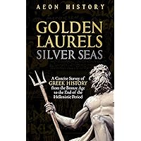 Golden Laurels, Silver Seas: A Concise Survey of Greek History from the Bronze Age to the End of the Hellenistic Period (Introduction to Greek and Roman History) Golden Laurels, Silver Seas: A Concise Survey of Greek History from the Bronze Age to the End of the Hellenistic Period (Introduction to Greek and Roman History) Kindle Audible Audiobook Paperback Hardcover
