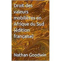 Droit des valeurs mobilières en Afrique du Sud (édition française) (French Edition)