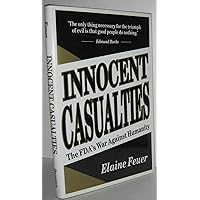 Innocent Casualties : The FDA's War Against Humanity Innocent Casualties : The FDA's War Against Humanity Hardcover Kindle