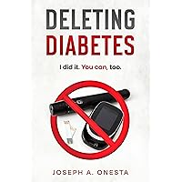 Deleting Diabetes: I did it. You can, too. Deleting Diabetes: I did it. You can, too. Kindle Audible Audiobook Paperback