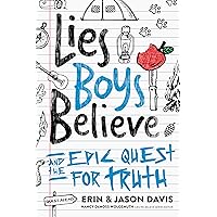 Lies Boys Believe: And the Epic Quest for Truth Lies Boys Believe: And the Epic Quest for Truth Paperback Kindle