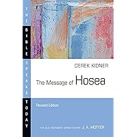 The Message of Hosea: Love to the Loveless (The Bible Speaks Today Series) The Message of Hosea: Love to the Loveless (The Bible Speaks Today Series) Paperback Kindle