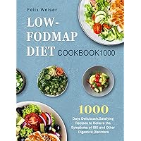 Low-FODMAP Diet Cookbook1000: 1000 Days Deliciously, Satsfying Recipes to Relieve the Symptoms of IBS and Other Digestive Disorders Low-FODMAP Diet Cookbook1000: 1000 Days Deliciously, Satsfying Recipes to Relieve the Symptoms of IBS and Other Digestive Disorders Hardcover Paperback