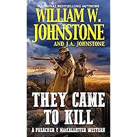 They Came to Kill (A Preacher & MacCallister Western) They Came to Kill (A Preacher & MacCallister Western) Mass Market Paperback Audible Audiobook Kindle Hardcover Audio CD