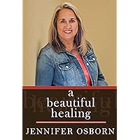 A Beautiful Healing A Beautiful Healing Kindle Paperback