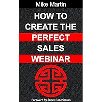 How To Create The Perfect Sales Webinar: The only book you will ever need on webinars How To Create The Perfect Sales Webinar: The only book you will ever need on webinars Kindle Paperback