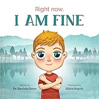 Right Now I Am Fine - An Anxiety Book for Kids Ages 3-8 that Teaches How to Overcome Worry and Stress with Practical Calming Techniques - A Children's Book that Helps Promote a Calm & Peaceful Mind Right Now I Am Fine - An Anxiety Book for Kids Ages 3-8 that Teaches How to Overcome Worry and Stress with Practical Calming Techniques - A Children's Book that Helps Promote a Calm & Peaceful Mind Paperback Hardcover