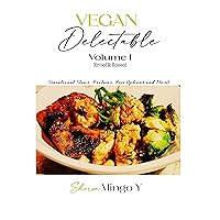 Vegan Delectable: Volume I, Revised & Reissued: Sensational Stews, Proteins, Rice Options & More! Vegan Delectable: Volume I, Revised & Reissued: Sensational Stews, Proteins, Rice Options & More! Kindle Hardcover Paperback