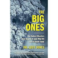 The Big Ones: How Natural Disasters Have Shaped Us (and What We Can Do About Them) The Big Ones: How Natural Disasters Have Shaped Us (and What We Can Do About Them) Paperback Kindle Audible Audiobook Hardcover