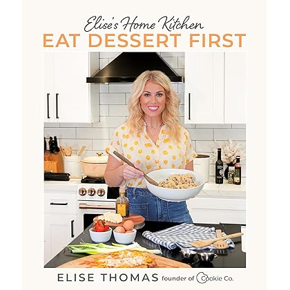 Elise's Home Kitchen: Eat Dessert First