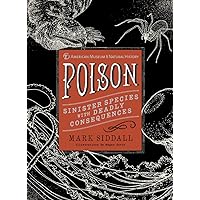 Poison: Sinister Species with Deadly Consequences (American Museum of Natural History) Poison: Sinister Species with Deadly Consequences (American Museum of Natural History) Hardcover