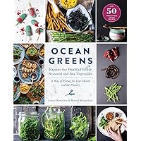 Ocean Greens: Explore the World of Edible Seaweed and Sea Vegetables: A Way of Eating for Your Health and the Planet’s Ocean Greens: Explore the World of Edible Seaweed and Sea Vegetables: A Way of Eating for Your Health and the Planet’s Hardcover Kindle
