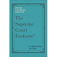 The Supreme Court Footnote: A Surprising History The Supreme Court Footnote: A Surprising History Hardcover Kindle
