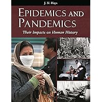 Epidemics and Pandemics: Their Impacts on Human History Epidemics and Pandemics: Their Impacts on Human History Hardcover Kindle