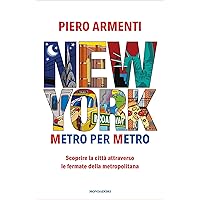 New York. Metro per metro: Scoprire la città attraverso le fermate della metropolitana (Italian Edition)