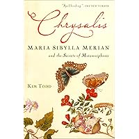 Chrysalis: Maria Sibylla Merian and the Secrets of Metamorphosis Chrysalis: Maria Sibylla Merian and the Secrets of Metamorphosis Kindle Paperback Audible Audiobook Hardcover