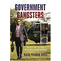 Government Gangsters: The Deep State, the Truth, and the Battle for Our Democracy Government Gangsters: The Deep State, the Truth, and the Battle for Our Democracy Hardcover Audible Audiobook Kindle