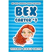 Bex Carter 7: My B.F.F. (Bogus Fake Friend): The Bex Carter Series Bex Carter 7: My B.F.F. (Bogus Fake Friend): The Bex Carter Series Kindle Paperback
