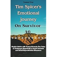 Tim Spicer's Emotional Journey on Survivor 46: Virginia Native with Eastern Kentucky Ties Takes on Challenges Beyond Fiji to Inspire Students and Unveil Unpredictable Adventures Tim Spicer's Emotional Journey on Survivor 46: Virginia Native with Eastern Kentucky Ties Takes on Challenges Beyond Fiji to Inspire Students and Unveil Unpredictable Adventures Kindle Paperback