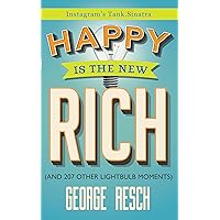 Happy is the New Rich: (And 207 Other Lightbulb Moments) Happy is the New Rich: (And 207 Other Lightbulb Moments) Kindle Paperback