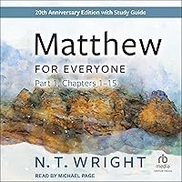 Matthew for Everyone, Part 1: New Testament for Everyone, 20th Anniversary Edition Matthew for Everyone, Part 1: New Testament for Everyone, 20th Anniversary Edition Audible Audiobook Paperback Kindle