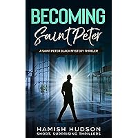 Becoming Saint Peter: An imposter stumbles through white-collar financial crimes (Saint Peter Black Mystery Thrillers Book 1)
