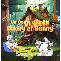 Les Aventures de Canard et Lapin : Un Conte d'Amitié: Ducky et Bunny (French Edition) Les Aventures de Canard et Lapin : Un Conte d'Amitié: Ducky et Bunny (French Edition) Kindle Paperback