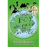 The Boy Who Biked the World: Part Three: Riding Home through Asia (3) The Boy Who Biked the World: Part Three: Riding Home through Asia (3) Paperback Kindle