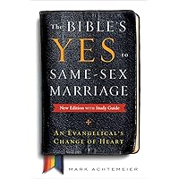 The Bible's Yes to Same-Sex Marriage, New Edition with Study Guide: An Evangelical's Change of Heart The Bible's Yes to Same-Sex Marriage, New Edition with Study Guide: An Evangelical's Change of Heart Paperback Kindle
