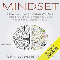 Mindset: How Positive Thinking Will Set You Free & Help You Achieve Massive Success in Life Mindset: How Positive Thinking Will Set You Free & Help You Achieve Massive Success in Life Audible Audiobook Kindle
