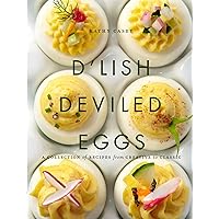 D'Lish Deviled Eggs: A Collection of Recipes from Creative to Classic D'Lish Deviled Eggs: A Collection of Recipes from Creative to Classic Hardcover Kindle