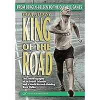 King of the Road: From Bergen-Belsen to the Olympic Games King of the Road: From Bergen-Belsen to the Olympic Games Kindle Paperback