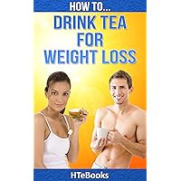How To Drink Tea For Weight Loss (