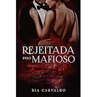 Rejeitada pelo Mafioso (Mafiosos Protetores) (Portuguese Edition) Rejeitada pelo Mafioso (Mafiosos Protetores) (Portuguese Edition) Kindle