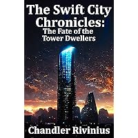 The Swift City Chronicles: The Fate of the Tower Dwellers