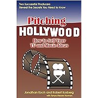 Pitching Hollywood: How to Sell Your TV Show and Movie Ideas Pitching Hollywood: How to Sell Your TV Show and Movie Ideas Paperback Kindle